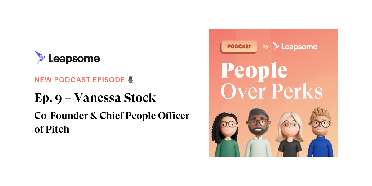 People Over Perks podcast ep. 9 – Vanessa Stock, Co-Founder & Chief People Officer at Pitch